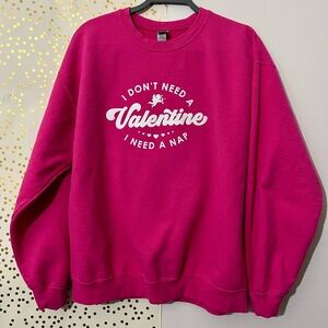 Bright Pink ‘I Don’t Need a Valentine, I Need a Nap’ Sweatshirt size Large